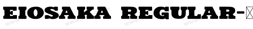 Eiosaka Regular字体转换